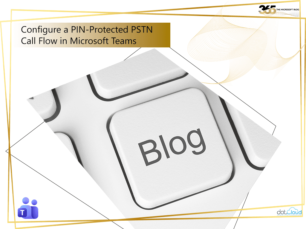 How to Configure a PIN-Protected PSTN Call Flow in Microsoft Teams (Calling Plans)
